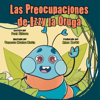 Paperback Las Preocupaciones de Izzy la Oruga [Spanish] Book