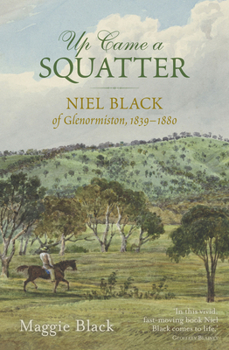 Paperback Up Came a Squatter: Niel Black of Glenormiston, 1839-1880 Book