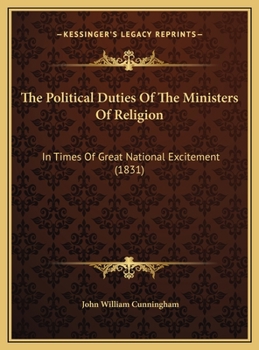 The Political Duties Of The Ministers Of Religion: In Times Of Great National Excitement