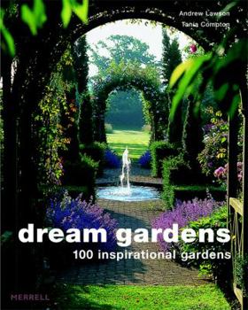 Hardcover Dream Gardens: 100 Inspirational Gardens Book