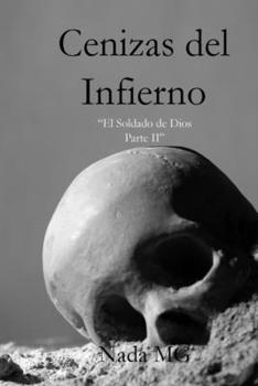 Paperback Cenizas del Infierno.: El Soldado de Dios Parte II. [Spanish] Book