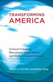 Paperback Transforming America: Cultural Cohesion, Educational Achievement, and Global Competitiveness- Foreword by Jim Cummins Book