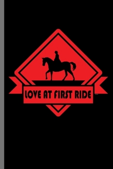 Paperback Love at first ride: For Animal Lovers Cowboy Cute Horse Designs Animal Composition Book Smiley Sayings Funny Vet Tech Veterinarian Animal Book