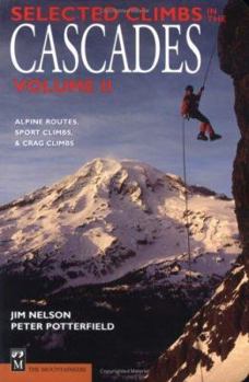Paperback Selected Climbs in the Cascades: Alpine Routes, Sport Climbs, & Crag Climbs Book
