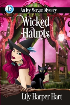 Wicked Haunts - Book #12 of the Ivy Morgan
