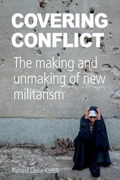 Paperback Covering Conflict: The Making and Unmaking of New Militarism Book