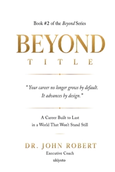 Paperback Beyond Title A Career Built To Last In A World That Won't Stand Still Book