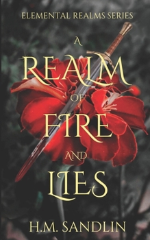 Paperback A Realm Of Fire And Lies: A high fantasy fire elemental dragon savior novel Book