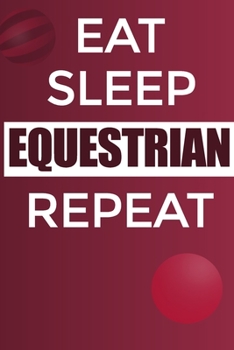 Paperback Eat Sleep Equestrian Reapt Notebook: Lined Notebook / Journal Sport Gift, 120 Pages, 6x9, Soft Cover, Matte Finish Book