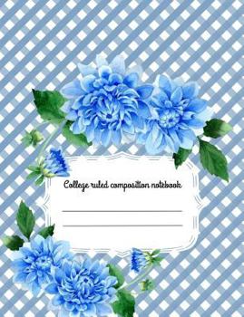 Paperback College Ruled Composition Notebook: Dahlias Blue Gingham Cover 100 Pages Book