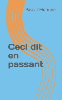 Paperback Ceci dit en passant [French] Book