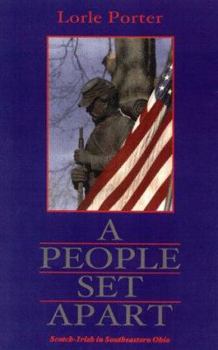 Hardcover A People Set Apart: Scotch-Irish in Eastern Ohio: From the Forks of the Yough to the Killing Fields of Georgia Book