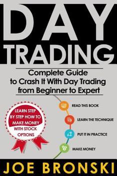 Paperback Day Trading: The Bible - Complete Guide to Crash It With Day Trading from Beginner to Expert Book