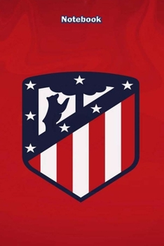 ATLATICO MADRID  7 : Notebook Football Gifts For Men And Boys ATLATICO MADRID  FANS: Lined Notebook / Journal Gift, 120 Pages, 6x9, Soft Cover, Matte Finish