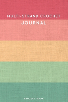 Paperback Multi-strand Crochet Journal: Cute Stripped Summer and Boho Themed Crochet Notebook for Serious Crochet Lovers - 6"x9" 100 Dot Grid Pages Project Bo Book
