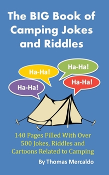 Paperback The BIG Book of Camping Jokes and Riddles: 140 Pages Filled With Over 500 Jokes Related to Camping Book