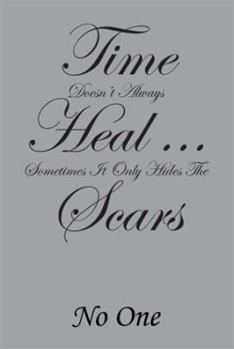 Paperback Time Doesn't Always Heal . . . Sometimes It Only Hides the Scars Book
