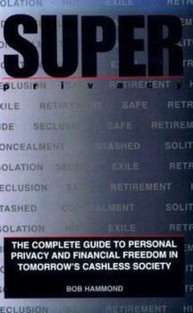 Paperback Super Privacy: The Complete Guide to Personal Privacy and Financial Freedom in Tomorrows Cashless Society Book