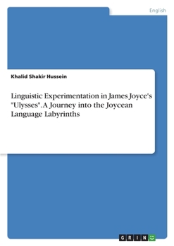 Paperback Linguistic Experimentation in James Joyce's "Ulysses". A Journey into the Joycean Language Labyrinths Book