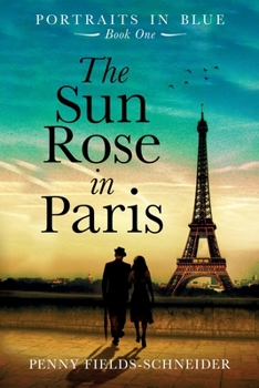 Paperback The Sun Rose in Paris: Portraits in Blue - Book One Book
