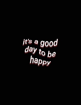 Paperback it's a good day to be happy: Motivational Blank Lined Paper Journal Book