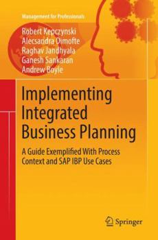 Paperback Implementing Integrated Business Planning: A Guide Exemplified with Process Context and SAP IBP Use Cases Book