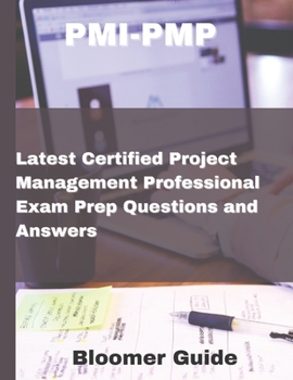 Paperback Pmi-Pmp: Latest Certified Project Management Professional Exam Prep Questions and Answers Book