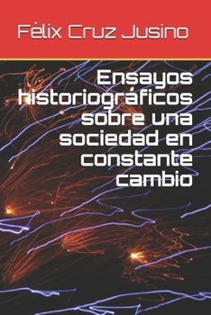 Paperback Ensayos historiográficos sobre una sociedad en constante cambio [Spanish] Book