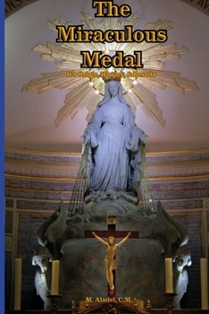 Paperback The Miraculous Medal: It's Origin, History, & Results Book