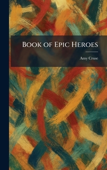 Hardcover Book of Epic Heroes Book