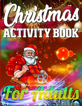 Christmas Activity Book For Adults: Merry Christmas Activity Book Full of Coloring, Matching, Mazes, Drawing, Crosswords, Word Searches, Color by ... Scrambles & More! (Activity Book for Kids)