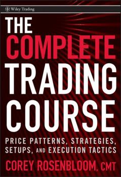 Hardcover The Complete Trading Course: Price Patterns, Strategies, Setups, and Execution Tactics Book