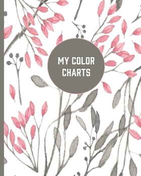Paperback My Color Charts: Track and Test Your Coloring Art Supplies Book