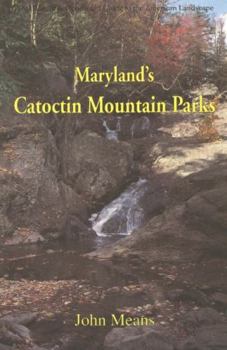 Paperback Maryland's Catoctin Mountain Parks: An Interpretive Guide to Catoctin Mountain Park and Cunningham Falls State Park Book