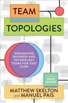 Paperback Team Topologies: Organizing Business and Technology Teams for Fast Flow Book