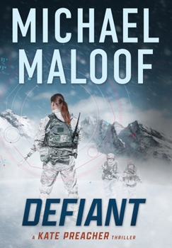 Hardcover Defiant: A Global Conspiracy. A Final Mission.: (Kate Preacher Thriller Series - Book 3) Book