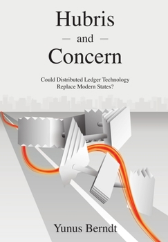 Hardcover Hubris and Concern: Could Distributed Ledger Technology Replace Modern States? Book