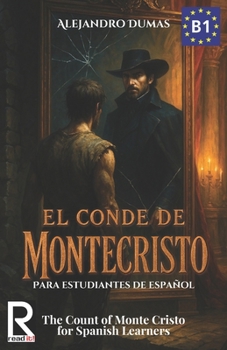 El conde de Montecristo para estudiantes de español. Nivel B1. Intermedio: The Count of Monte Cristo for Spanish Learners. Level B1. Intermediate