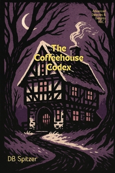 Paperback The ADVANCED DELIGHTS & DELICACIES Series: The Coffeehouse Codex VOL. I Book
