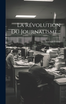 Hardcover La Révolution Du Journalisme... [French] Book