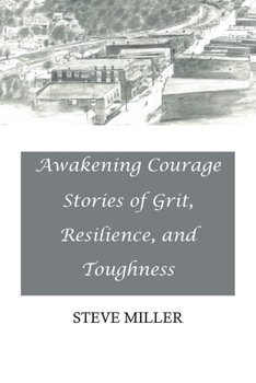 Paperback Awakening Courage: Stories of Grit, Resilience, and Toughness Book