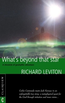 Paperback What's Beyond That Star: A Chronicle of Geomythic Adventure Book