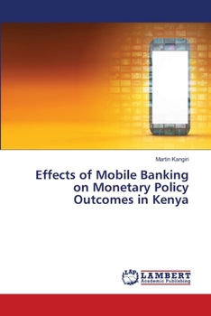 Paperback Effects of Mobile Banking on Monetary Policy Outcomes in Kenya Book