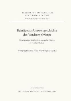 Paperback Beitrage Zur Umweltgeschichte Des Vorderen Orients: Contributions to the Environmental History of Southwest Asia Book