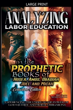 Analyzing Labor Education in the Prophetic Books of Hosea, Amos, Obadiah, Joel and Micah (The Education of Labor in the Bible)