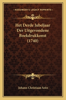 Paperback Het Derde Jubeljaar Der Uitgevondene Boekdrukkonst (1740) [Dutch] Book