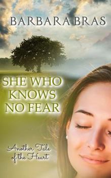 She Who Knows No Fear: Another Tale of the Heart - Book #2 of the She Who Knows