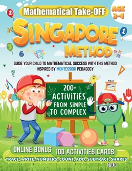 Paperback Mathematical Take-Off Singapore Method Age 3-4: Guide Your Child To Mathematical Success With This Method Inspired By Montessori Pedagogy Book