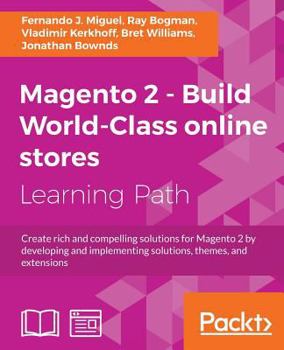 Paperback Magento 2 - Build World-Class online stores: Create rich and compelling solutions for Magento 2 by developing and implementing solutions, themes, and Book