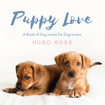 Hardcover Puppy Love: A Book of Dog Lovers for Dog-Lovers Book